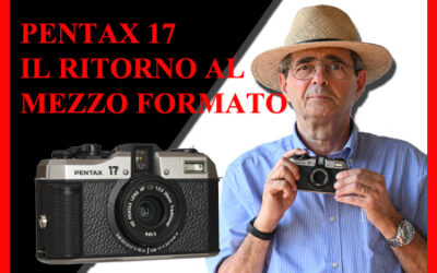 PENTAX 17. IL RITORNO AL MEZZO FORMATO