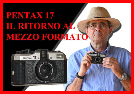 PENTAX 17. IL RITORNO AL MEZZO FORMATO